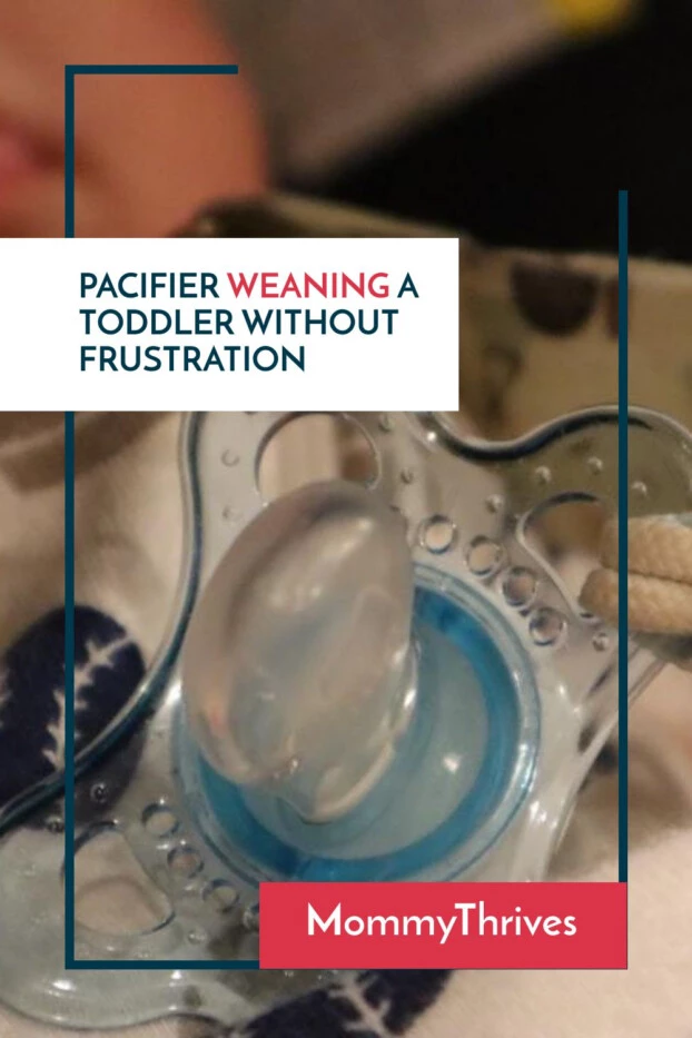 How To Get Rid Of Pacifier - Pacifier Weaning a Toddler - Tips To Make Breaking A Pacifier Habit So Much Easier