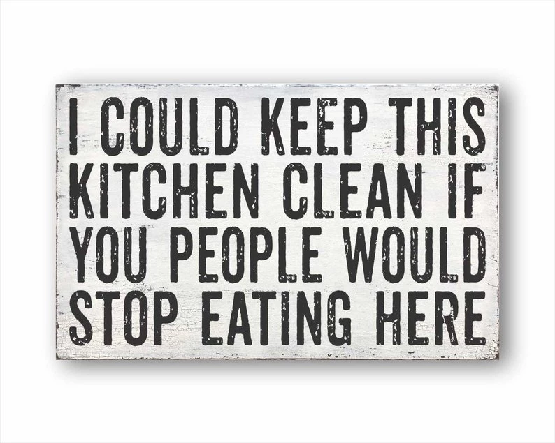 Clean Kitchen Funny Farmhouse Sign