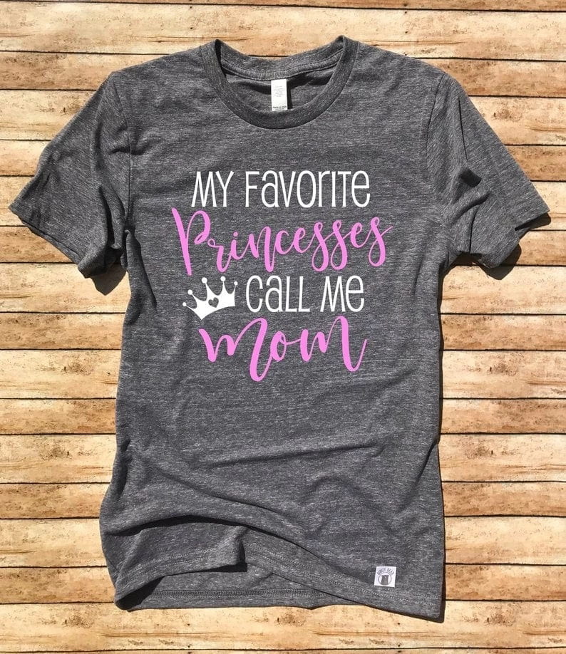 My Favorite Princesses Call Me Mom tshirt