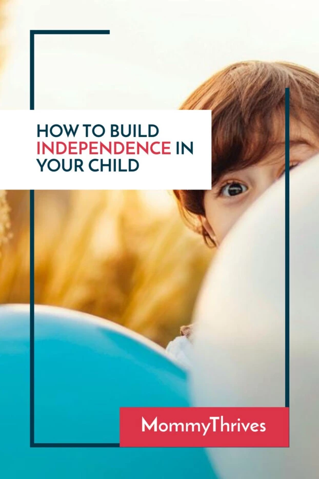 How To Raise Independent Children - Parenting Tips To Get Your Kid To Play Independently - Tips For Growing Independence In Your Kid - Why You Should Build Independence In Your Child