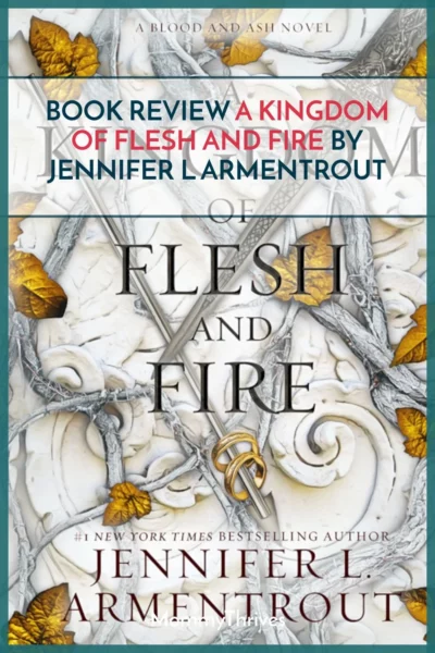 A Kingdom of Flesh and Fire Book Review - Blood and Ash Series by Jennifer L Armentrout - Adult Fantasy Book Review