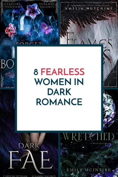 Strong Female Main Characters In Books - Book Recs for Fearless Women - Dark Romance Book Recommendations