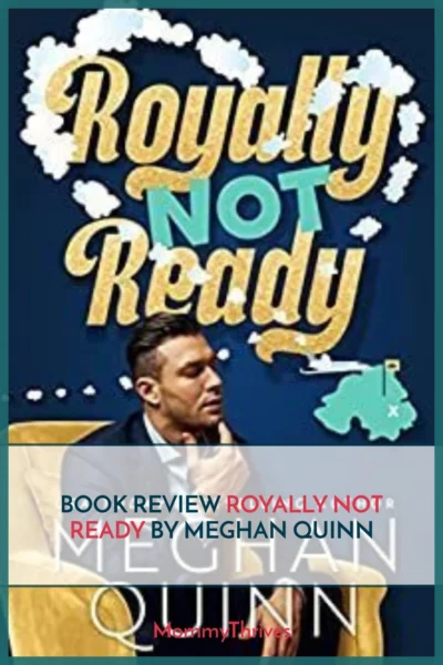 Royally Not Ready Book Review - Royally Not Ready by Meghan Quinn - Contemporary Romance Grumpy Sunshine Book Recommendation